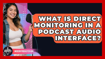 What Is Direct Monitoring In A Podcast Audio Interface? - Modern Podcaster Hub