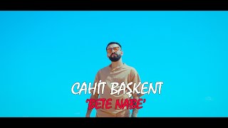 Cahit Başkent 'Bete Nabe [official Video] Resimi