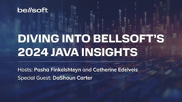 Diving Into BellSoft’s 2024 Java Insights with DaShaun Carter