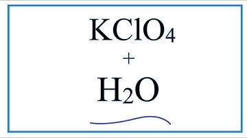 KClO4 + H2O     (Potassium perchlorate + Water)