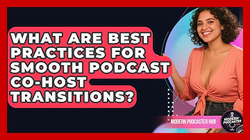 What Are Best Practices For Smooth Podcast Co-host Transitions? - Modern Podcaster Hub