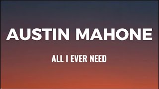All I Ever Need - Austin Mahone || Lyrics