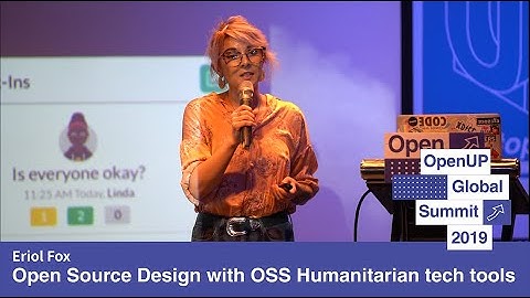 Open UP Summit 2019 Eriol Fox - Open Source Design with OSS Humanitarian Tech Tools