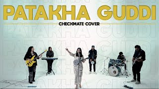 Video thumbnail of "Patakha Guddi | Cover Song | Checkmate - Live Band #patakhaguddi #coversong #checkmate"