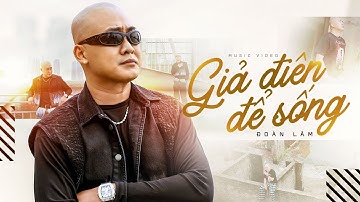 GIẢ ĐIÊN ĐỂ SỐNG - ĐOÀN LÂM | MV OFFICIAL | Giả điên để sống tất cả phải cam lòng