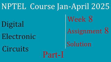 Solution Assignment 8 Part-I | Digital Electronic Circuits | NPTEL Course Jan-April 2025 | InfoXel