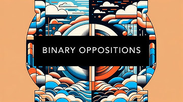 Binary Oppositions Explained: Philosophy, Psychology & AI Insights