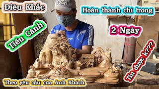 Điêu Khắc Tiểu Cảnh Theo Yêu Cầu Của Khách Chỉ Trong 2 Ngày | Phúc Gỗ