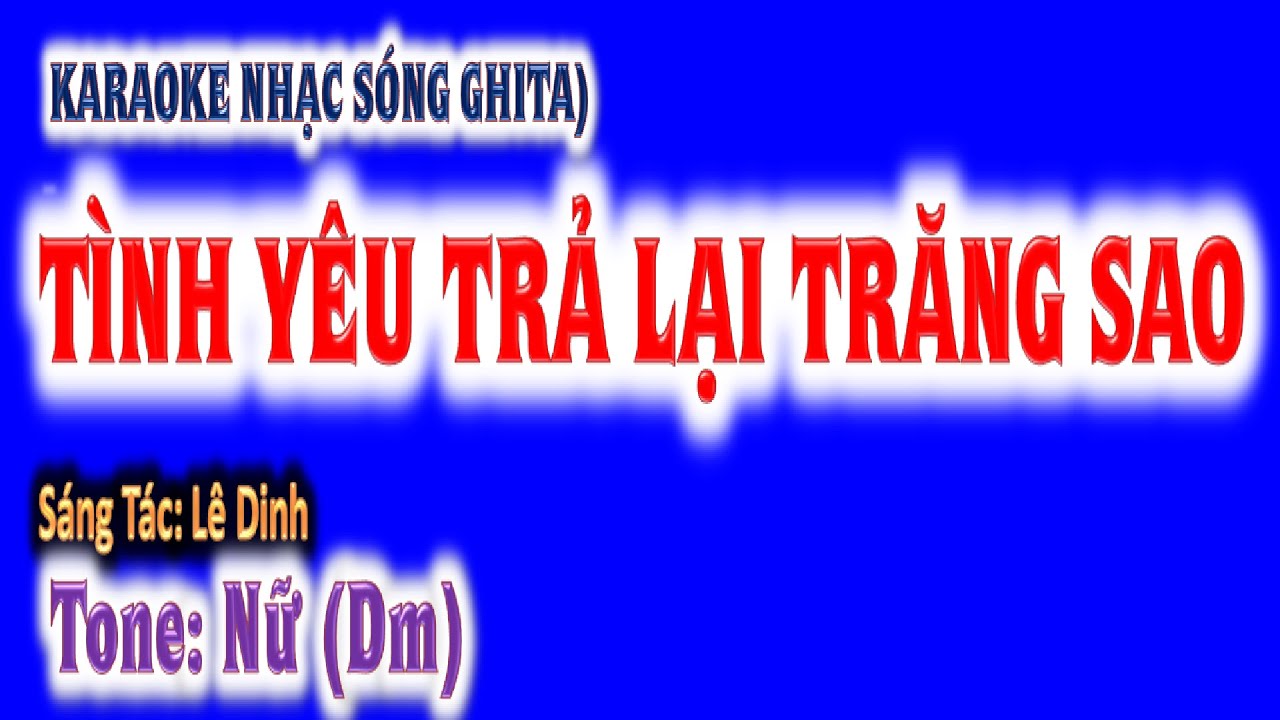 KARAOKE  Tình Yêu Trả lại trăng sao - tone nữ (Dm) - ghi ta  Hoàng Chung 2023 NSHC st: Lê Dinh