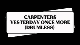CARPENTERS - YESTERDAY ONCE MORE (DRUMLESS) 