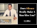 Does Silence Make A Man Miss You