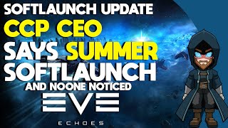 CCP CEO Mentions Summer Soft launch In an Interview and no one noticed  | EVE Echoes Announcement