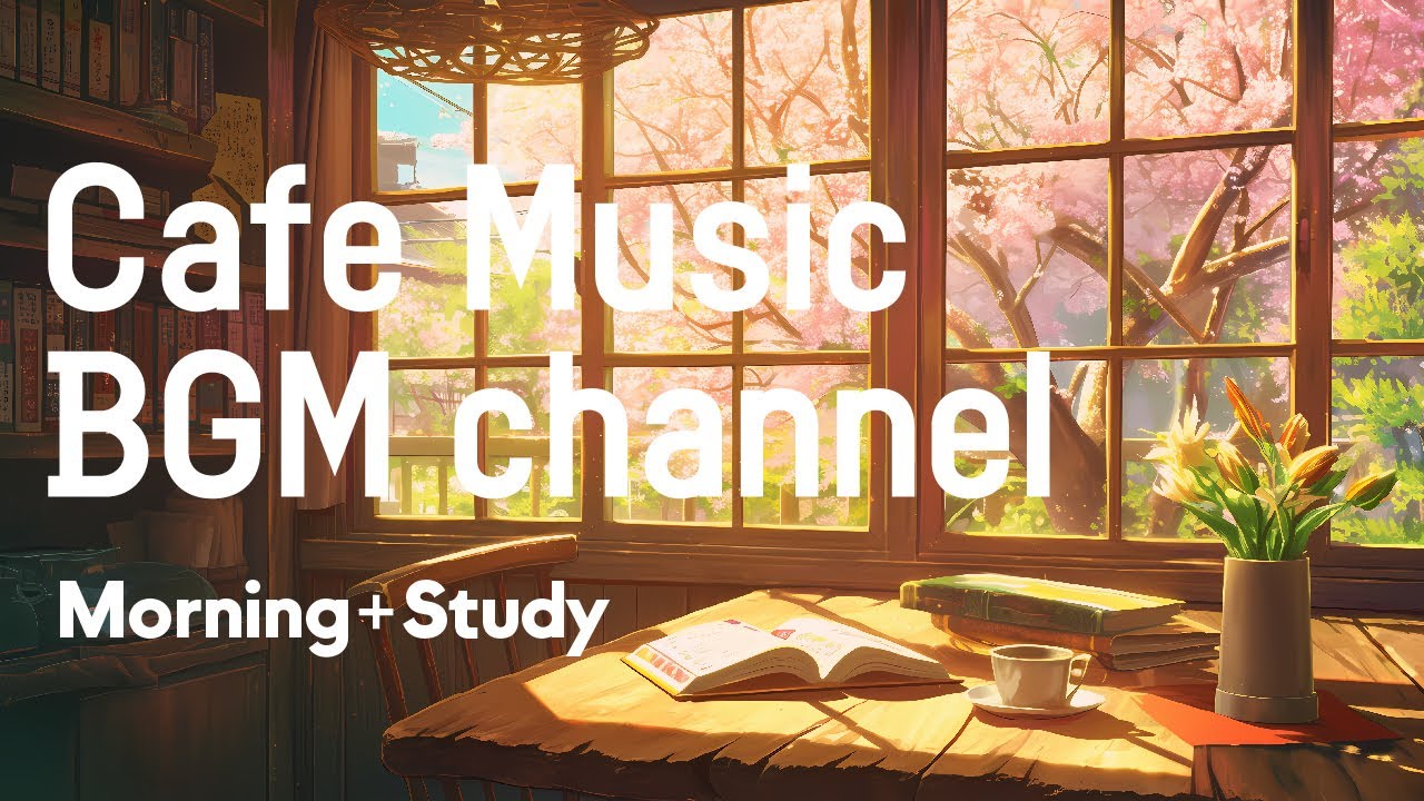 Cafe Music BGM channel   Morning Study Official Music Video