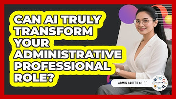 Can AI Truly Transform Your Administrative Professional Role? - Admin Career Guide