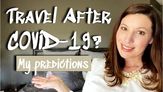 Travel After Coronavirus? || My Predictions || The Travel Industry 