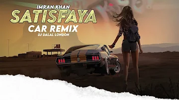 Satisfya | Imran Khan | Remix | DJ Dalal London | Slaphouse Remix | Car Music #bassboosted