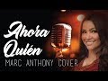 Shantall Young - Ahora Quien (Marc Anthony Cover)