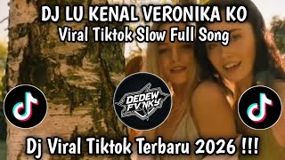 DJ VERONIKA || LU KENAL VERONIKA KO VIRAL TIKTOK SLOW FULL SONG MAMAN FVNDY 2026