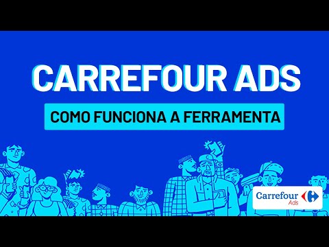 Como funciona nossa ferramenta do Carrefour Ads