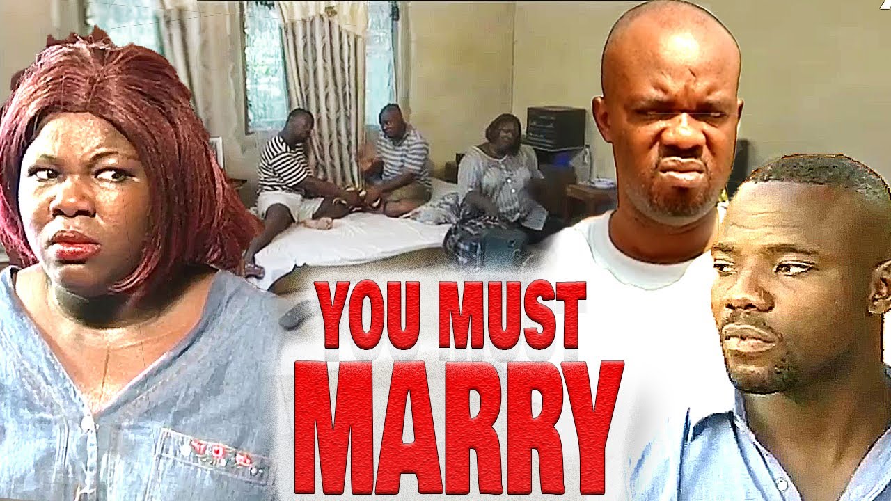 YOU MUST MARRY - I Need A Husband (OKEY BAKASSY, CHARLES INOJIE, SAM LOCO) NOLLYWOOD CLASSIC MOVIE