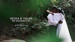 INDIKA & THILINI PRE WEDDING FILM - 2022