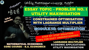 ESSAY TOPIC-PROBLEM I-UTILITY MAXIMISATION-USING LAGRANGE MULTIPLIER–MODULE 3-MATHEMATICAL ECONOMICS
