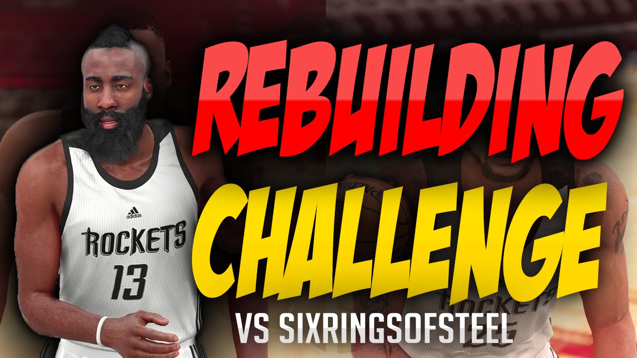 Rebuilding the 2017 Houston Rockets vs SixRingsOfSteel - NBA 2K16 REBUILDING CHALLENGE