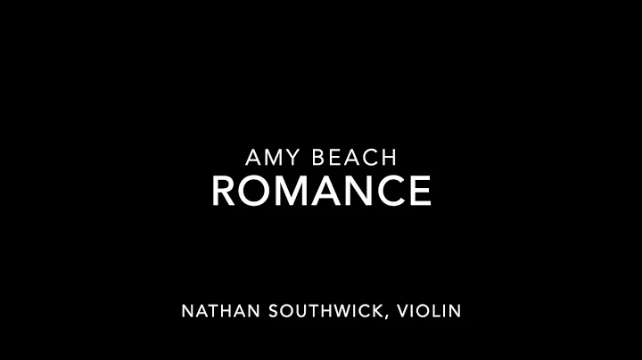 Amy Beach Romance, Nathan Southwick (violin)
