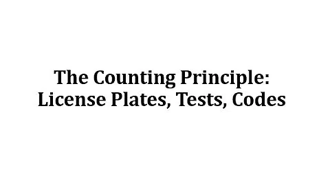 The Counting Principle: License Plates, Tests, Codes