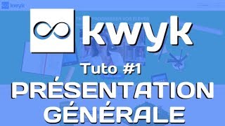 Tutoriel Kwyk #1 -  Présentation générale