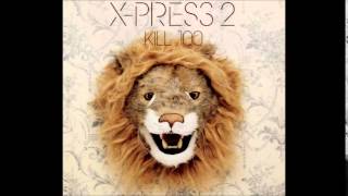 X-Press 2  -  Kill 100 (Original Mix)