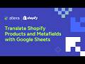 Translate Your Shopify Products with This Google Sheets Trick (Metafields Included)