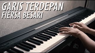 GARIS TERDEPAN - FIERSA BESARI Piano Cover chords