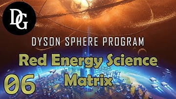 RED ENERGY SCIENCE MATIRX! - Dyson Sphere Program - Let