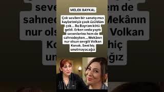 Melek Baykal Volkan Konak Çok Sevilen Bir Sanatçımızı Kaybetmişiz Çook Üzüldüm Çok...