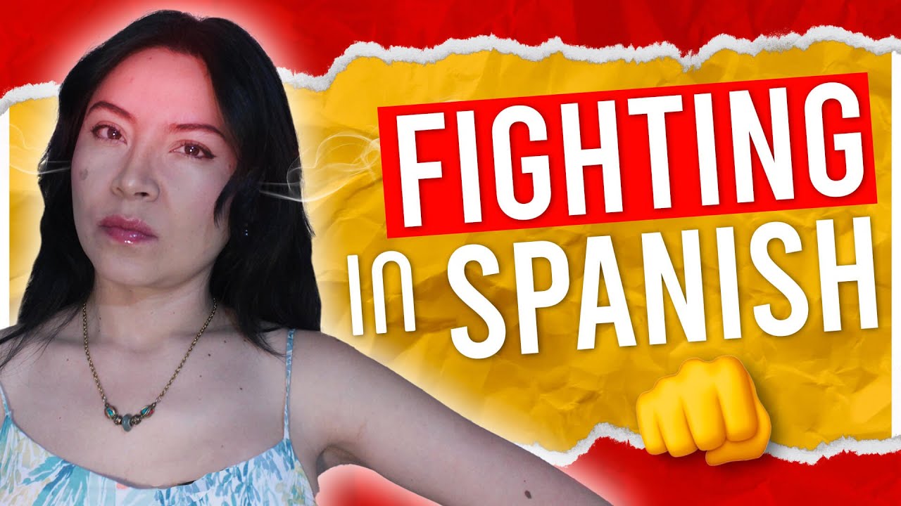 HOW TO FIGHT In SPANISH Say This When You re Angry Deescalating