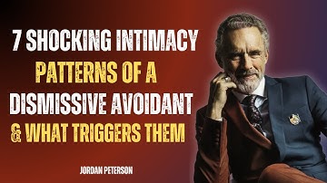 7 Shocking Intimacy Patterns of a Dismissive Avoidant & What Triggers Them | Jordan Peterson Speech