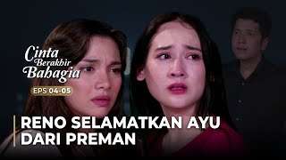 HAMPIR DIP3RK0SA!! Ayu Berhasil Diselamatkan Oleh Reno | CINTA BERAKHIR BAHAGIA | EPS.4-5 (2/5)