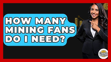 How Many Mining Fans Do I Need? - CryptoBasics360.com