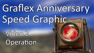 Graflex Anniversary Speed Graphic Video 2 | Operation