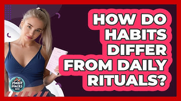How Do Habits Differ From Daily Rituals? - Habit Hacks Hub