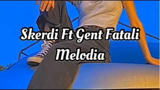 SKERDI ft Gent Fatali - Melodia Lyrics Teksti