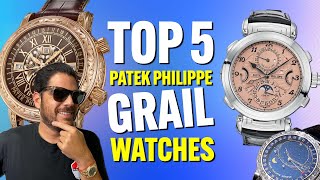 MY TOP 5 PATEK PHILIPPE GRAIL WATCHES!!