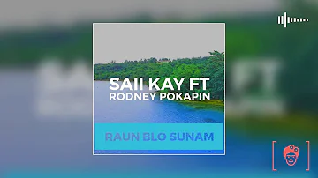 Saii Kay - Raun Blo Sunam (feat. Rodney Pokapin) | 2018 PNG Music