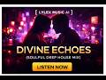 Divine Echoes Soulful Deep House Mix