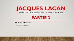 Hervé CASTANET. 'Jacques Lacan' (PARTIE 3) - Repères cliniques pour la psychanalyse.