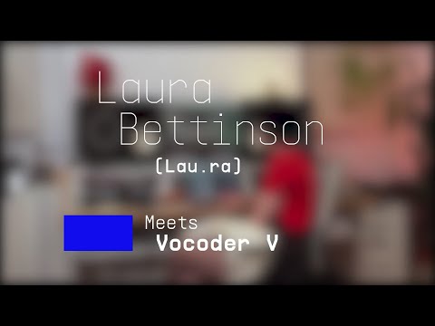 lau.ra | Meets Vocoder V