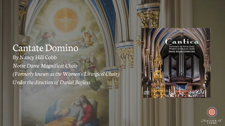 Notre Dame Magnificat Choir: "Cantate Domino" by N...
