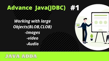 [Advance java]:(Inserting)Working with large Object files(02/12/2020)