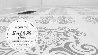 DIY Laundry Room Makeover|How To Stencil A Tile Floor